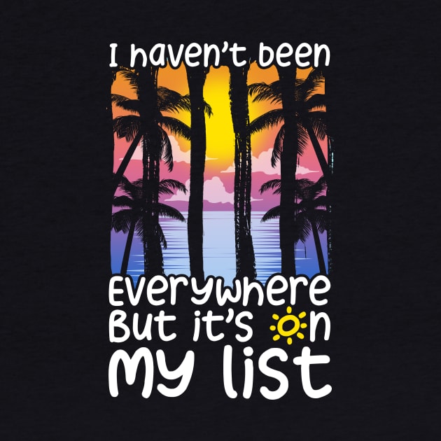 Cute I Haven't Been Everywhere But It's On My List by theperfectpresents